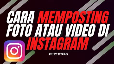 Cara Mudah Posting Video di Instagram dalam 10 Langkah